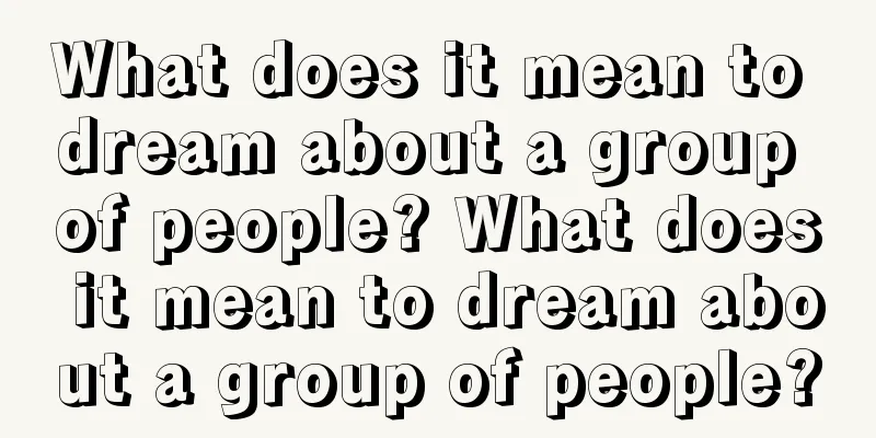 What does it mean to dream about a group of people? What does it mean to dream about a group of people?