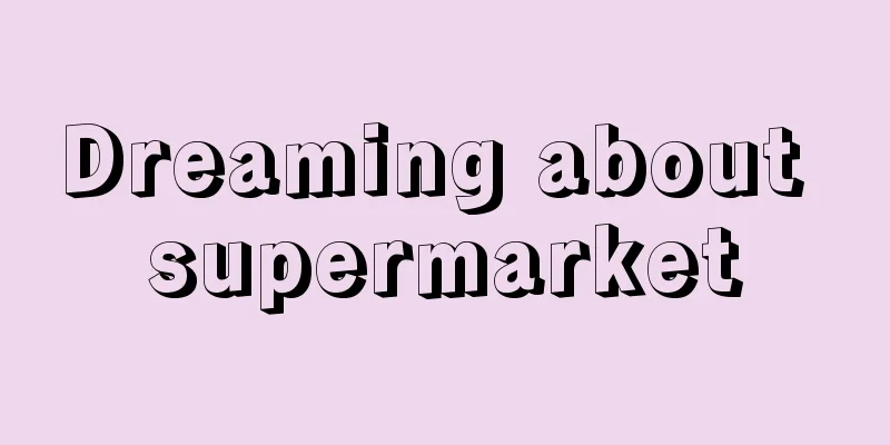 Dreaming about supermarket