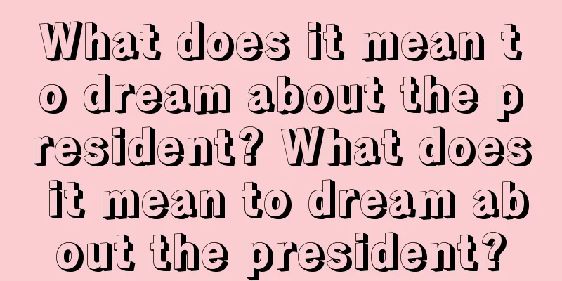 What does it mean to dream about the president? What does it mean to dream about the president?