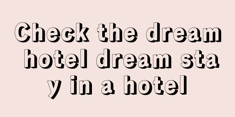 Check the dream hotel dream stay in a hotel