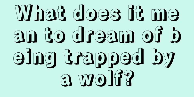 What does it mean to dream of being trapped by a wolf?