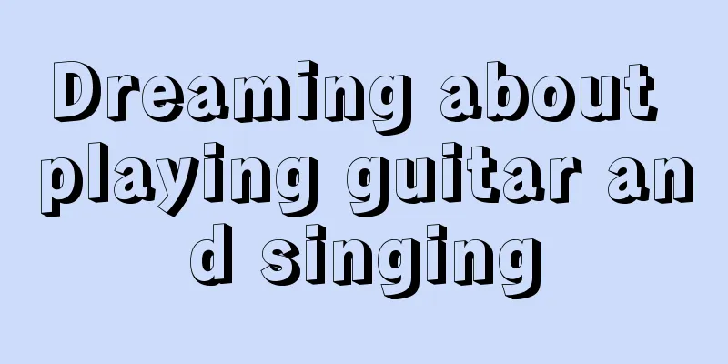 Dreaming about playing guitar and singing