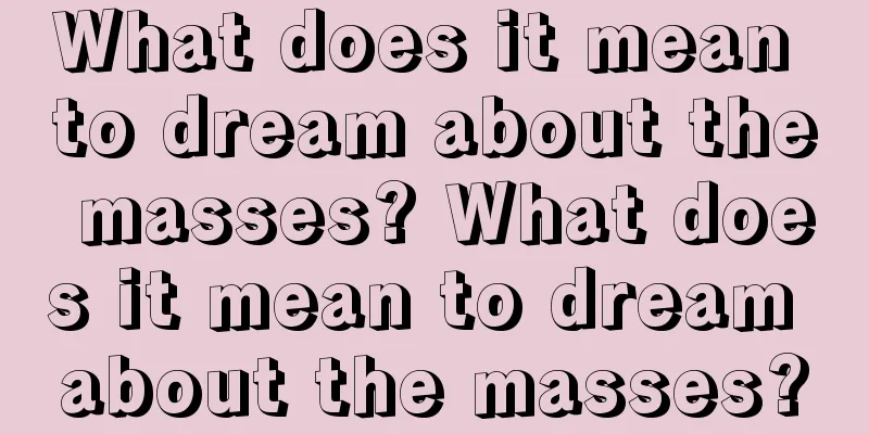 What does it mean to dream about the masses? What does it mean to dream about the masses?