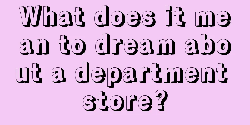 What does it mean to dream about a department store?