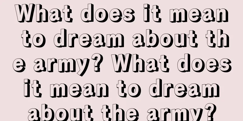 What does it mean to dream about the army? What does it mean to dream about the army?