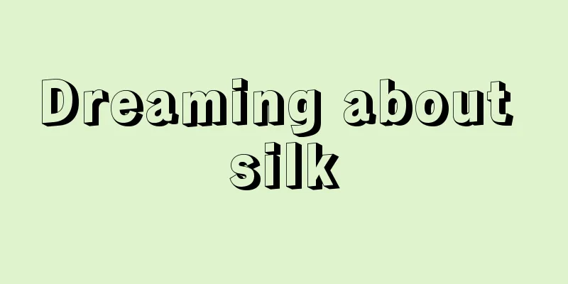 Dreaming about silk