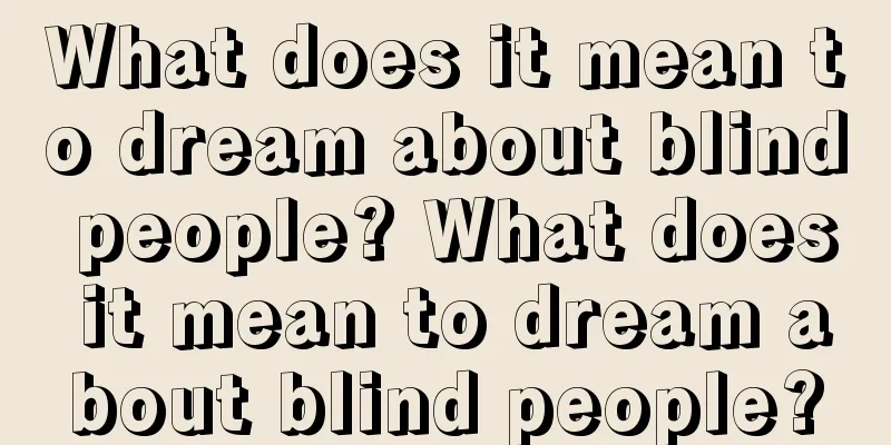 What does it mean to dream about blind people? What does it mean to dream about blind people?