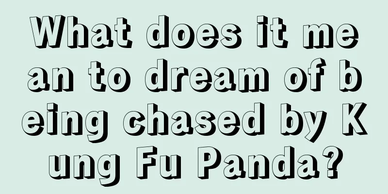 What does it mean to dream of being chased by Kung Fu Panda?