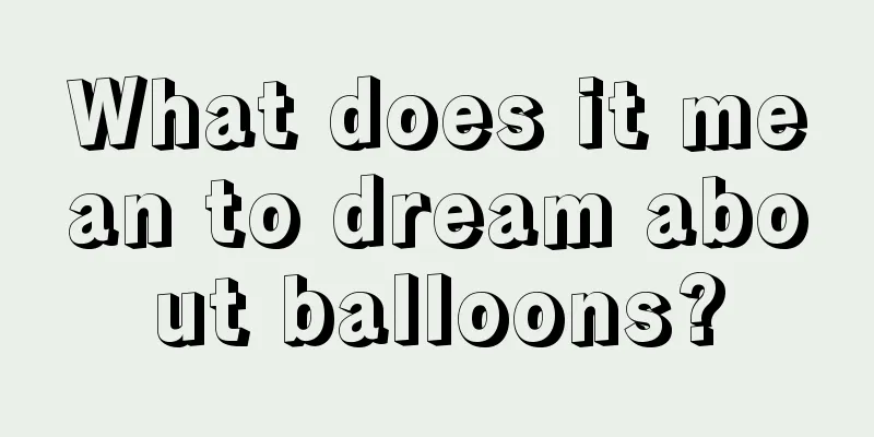 What does it mean to dream about balloons?