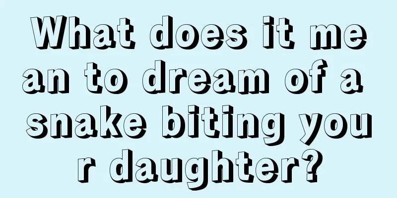 What does it mean to dream of a snake biting your daughter?