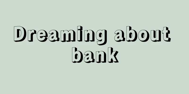 Dreaming about bank