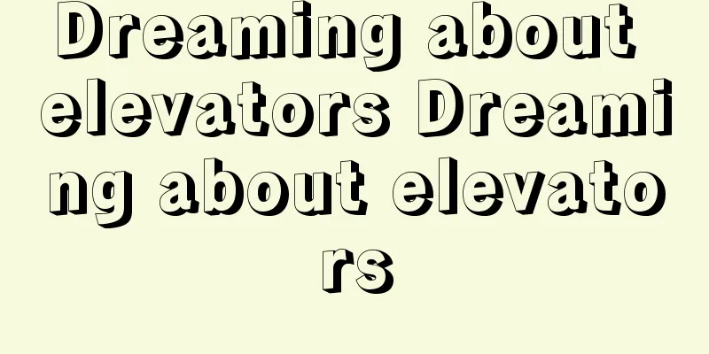 Dreaming about elevators Dreaming about elevators