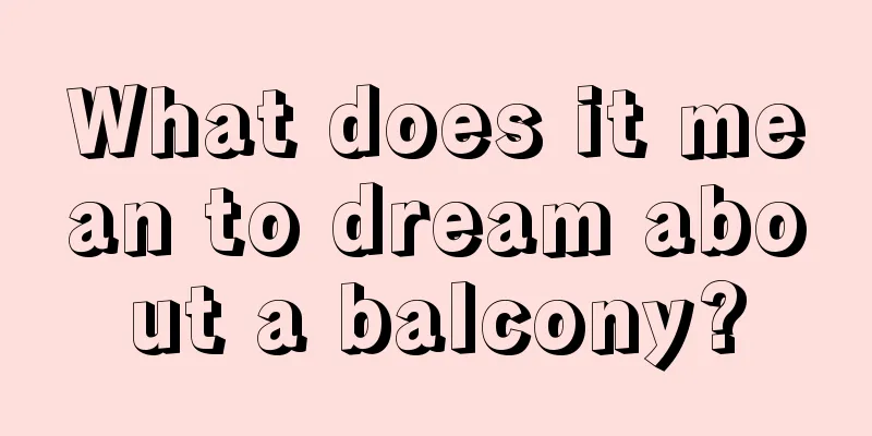 What does it mean to dream about a balcony?