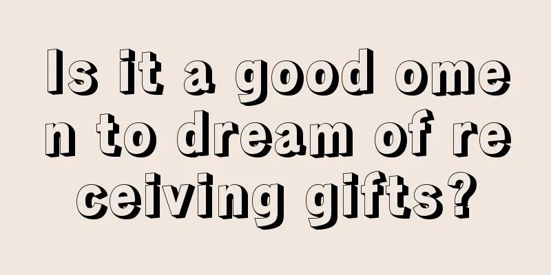 Is it a good omen to dream of receiving gifts?