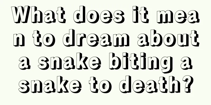 What does it mean to dream about a snake biting a snake to death?