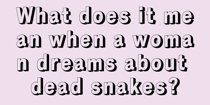 What does it mean when a woman dreams about dead snakes?