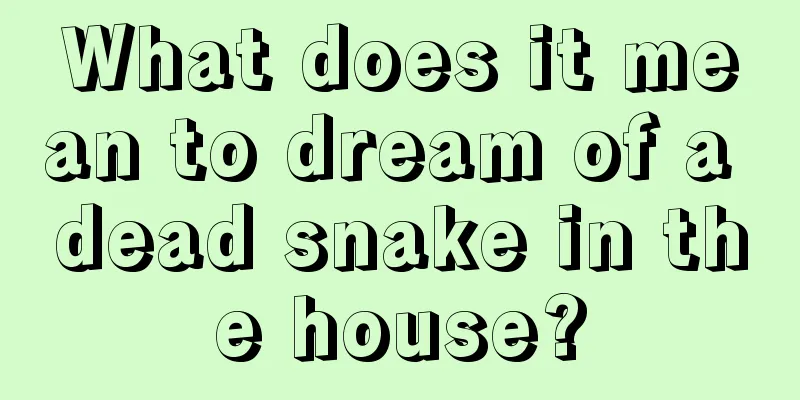 What does it mean to dream of a dead snake in the house?