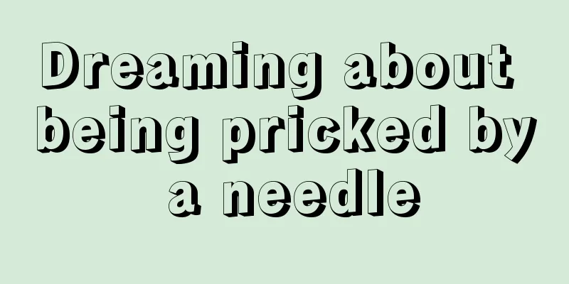 Dreaming about being pricked by a needle