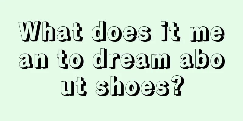 What does it mean to dream about shoes?