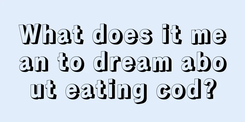 What does it mean to dream about eating cod?