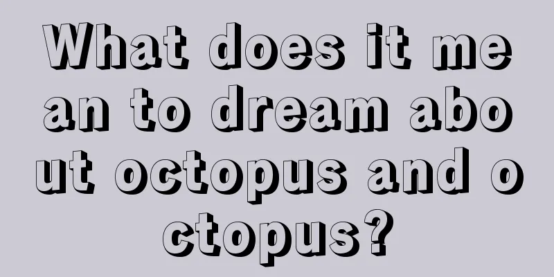 What does it mean to dream about octopus and octopus?