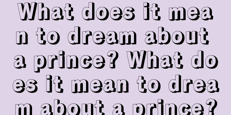 What does it mean to dream about a prince? What does it mean to dream about a prince?