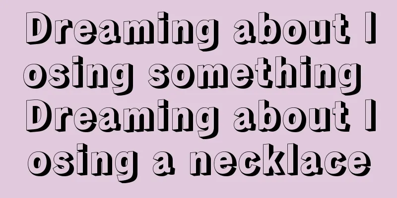 Dreaming about losing something Dreaming about losing a necklace