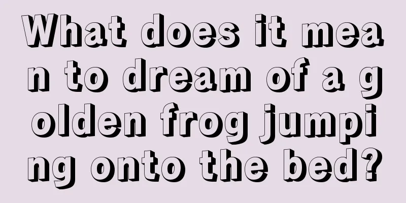 What does it mean to dream of a golden frog jumping onto the bed?