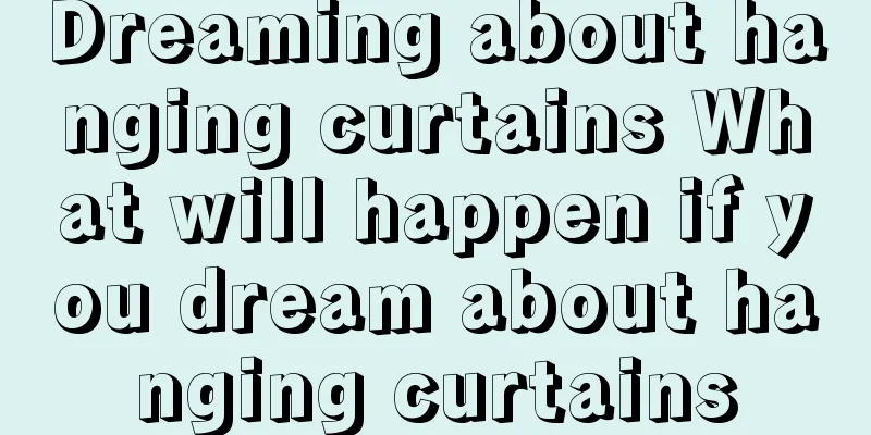 Dreaming about hanging curtains What will happen if you dream about hanging curtains