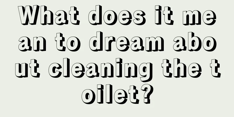 What does it mean to dream about cleaning the toilet?