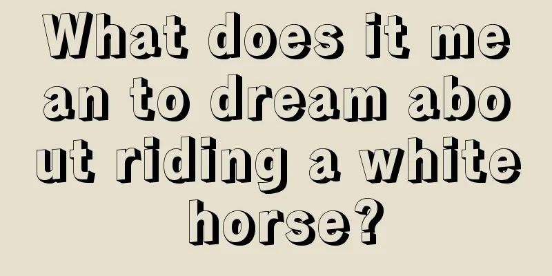 What does it mean to dream about riding a white horse?