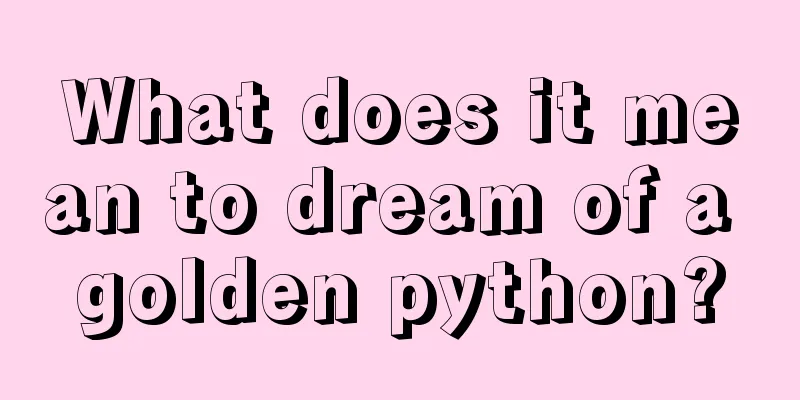 What does it mean to dream of a golden python?