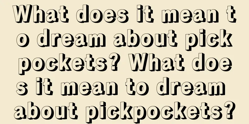 What does it mean to dream about pickpockets? What does it mean to dream about pickpockets?