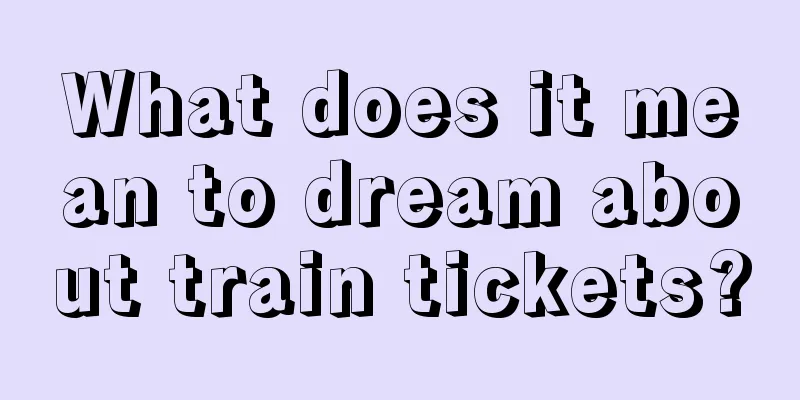 What does it mean to dream about train tickets?