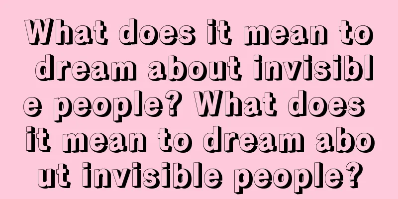 What does it mean to dream about invisible people? What does it mean to dream about invisible people?