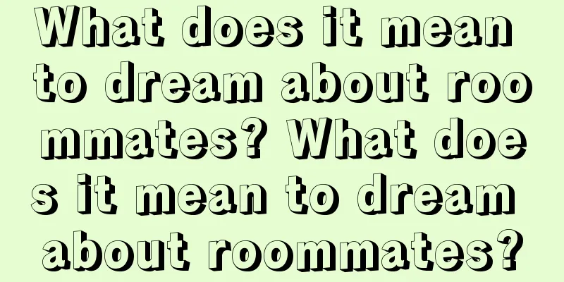 What does it mean to dream about roommates? What does it mean to dream about roommates?