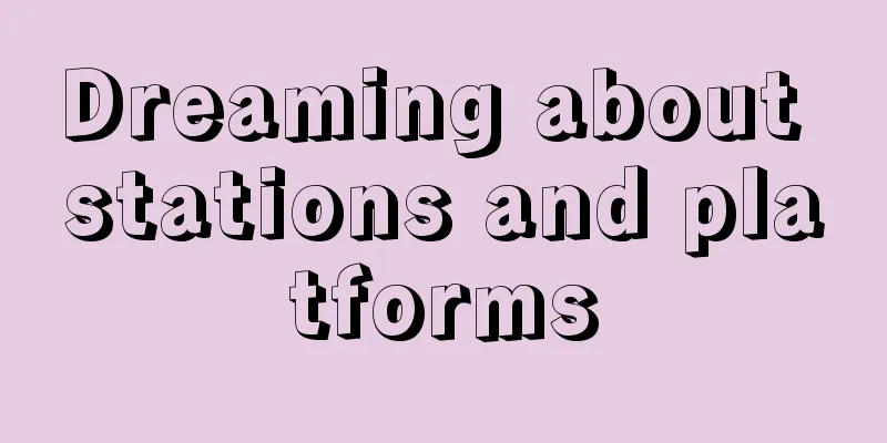 Dreaming about stations and platforms