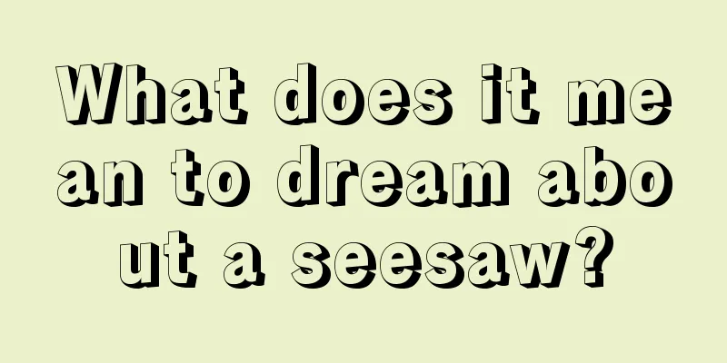 What does it mean to dream about a seesaw?