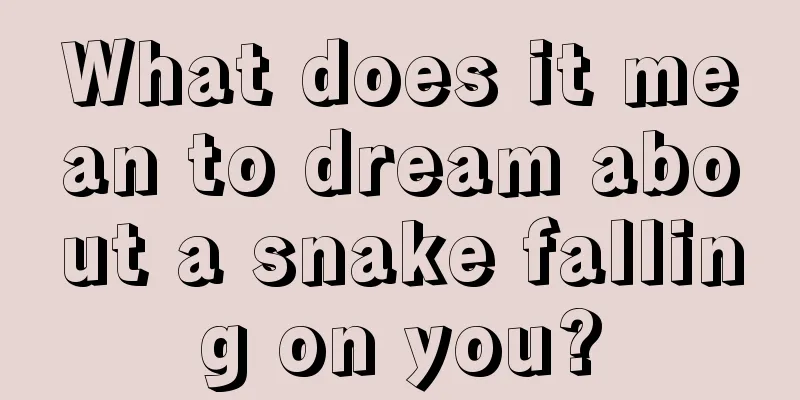 What does it mean to dream about a snake falling on you?