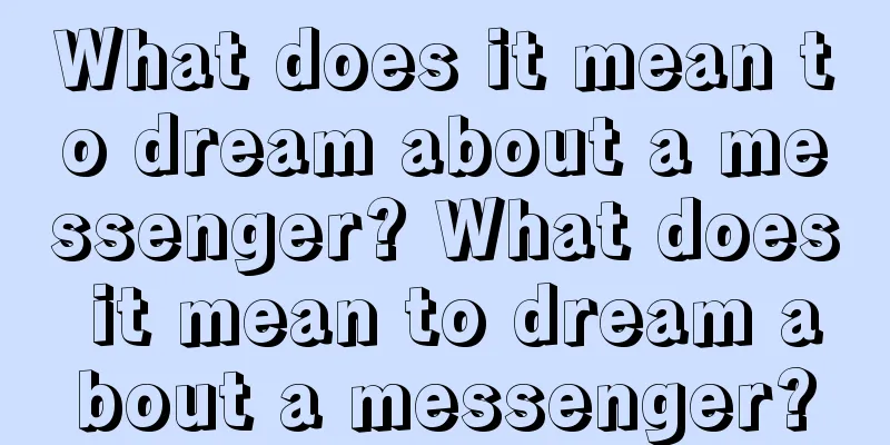 What does it mean to dream about a messenger? What does it mean to dream about a messenger?