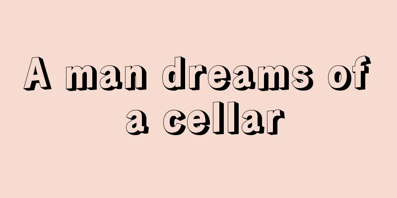 A man dreams of a cellar