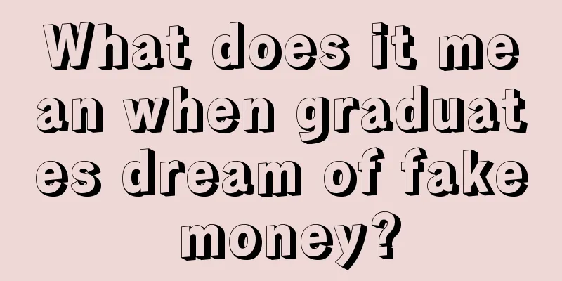 What does it mean when graduates dream of fake money?