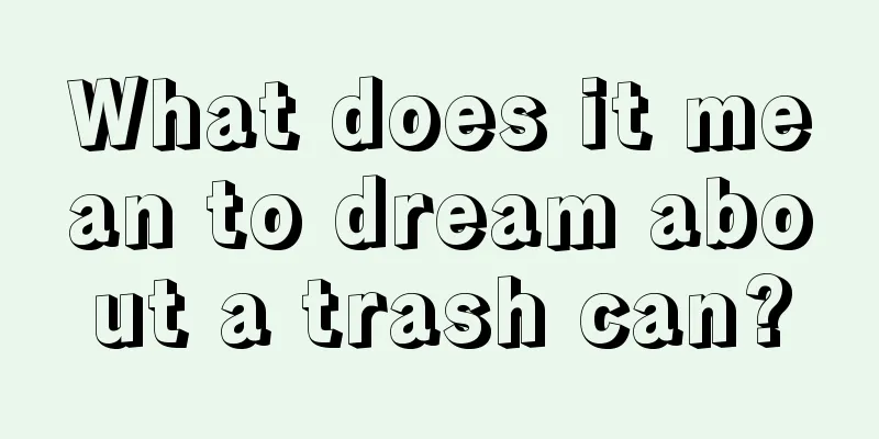 What does it mean to dream about a trash can?