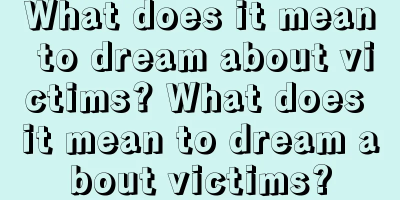 What does it mean to dream about victims? What does it mean to dream about victims?