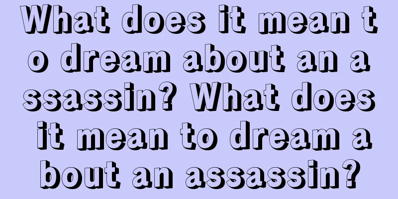 What does it mean to dream about an assassin? What does it mean to dream about an assassin?