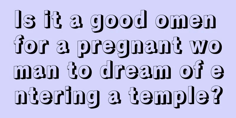 Is it a good omen for a pregnant woman to dream of entering a temple?