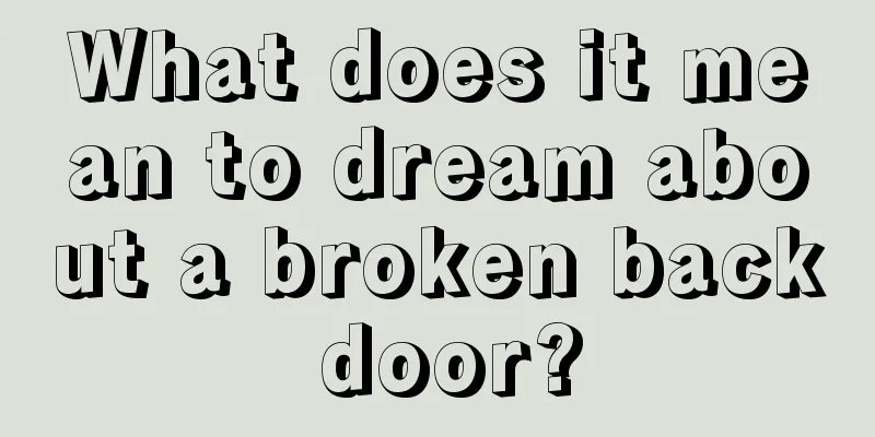 What does it mean to dream about a broken back door?