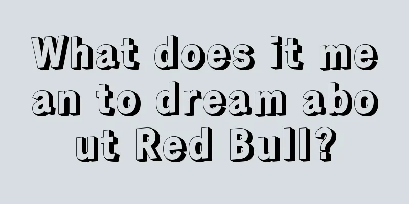 What does it mean to dream about Red Bull?