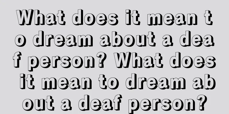 What does it mean to dream about a deaf person? What does it mean to dream about a deaf person?