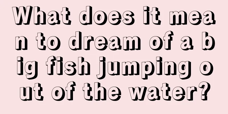 What does it mean to dream of a big fish jumping out of the water?